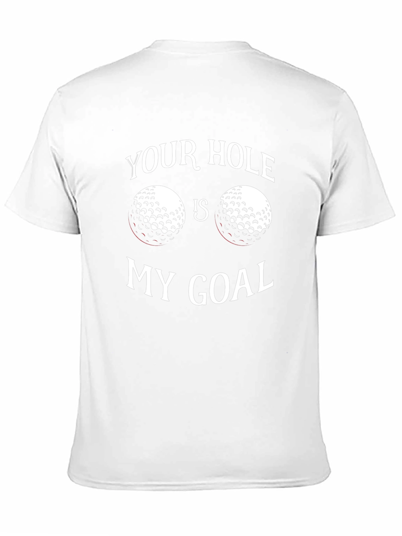 Your Hole Is My Goal Golf T-Shirt