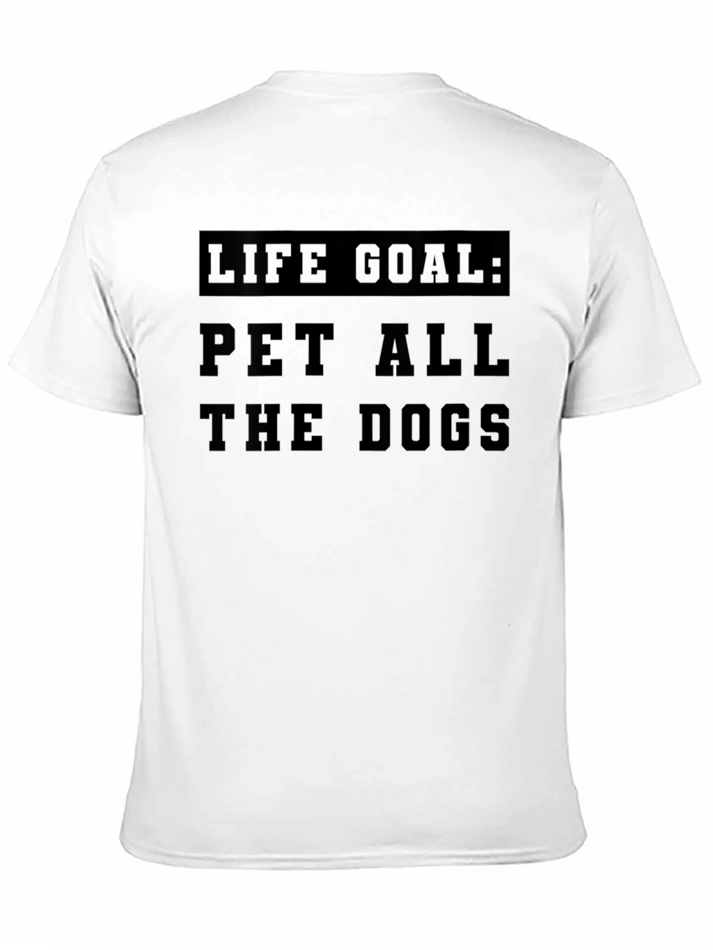 Life Goal: Pet All The Dogs T-Shirt