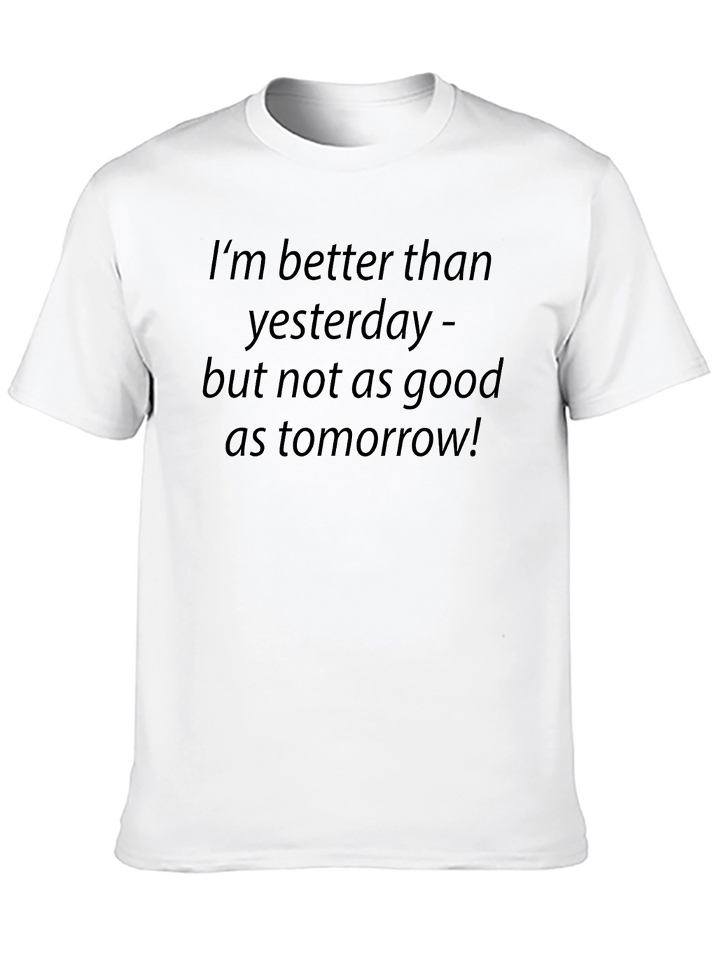 Optimistic Slogan T-Shirt: Better Than Yesterday!