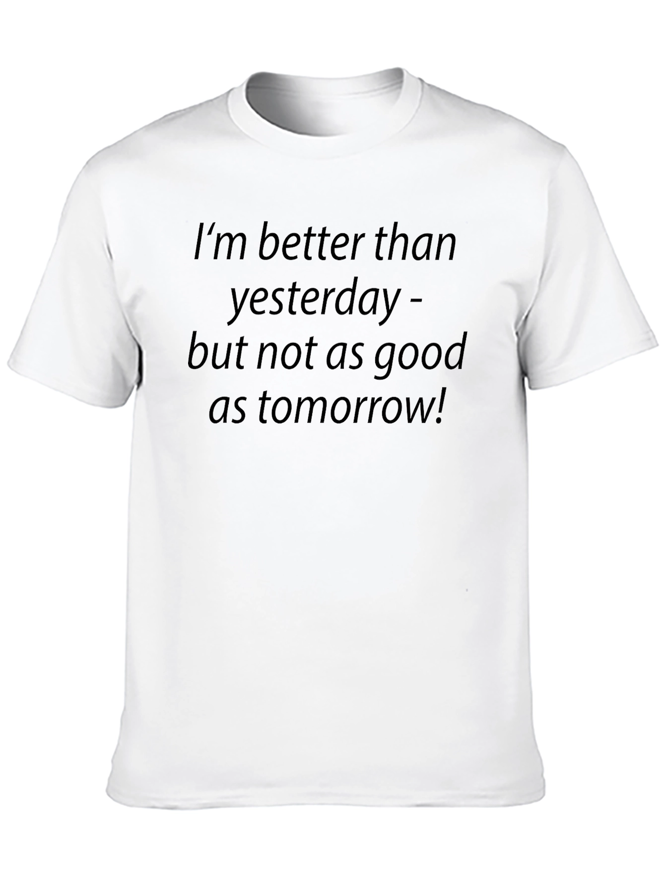 Optimistic Slogan T-Shirt: Better Than Yesterday!