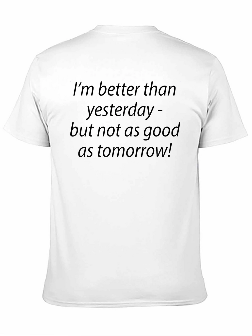 Optimistic Slogan T-Shirt: Better Than Yesterday!