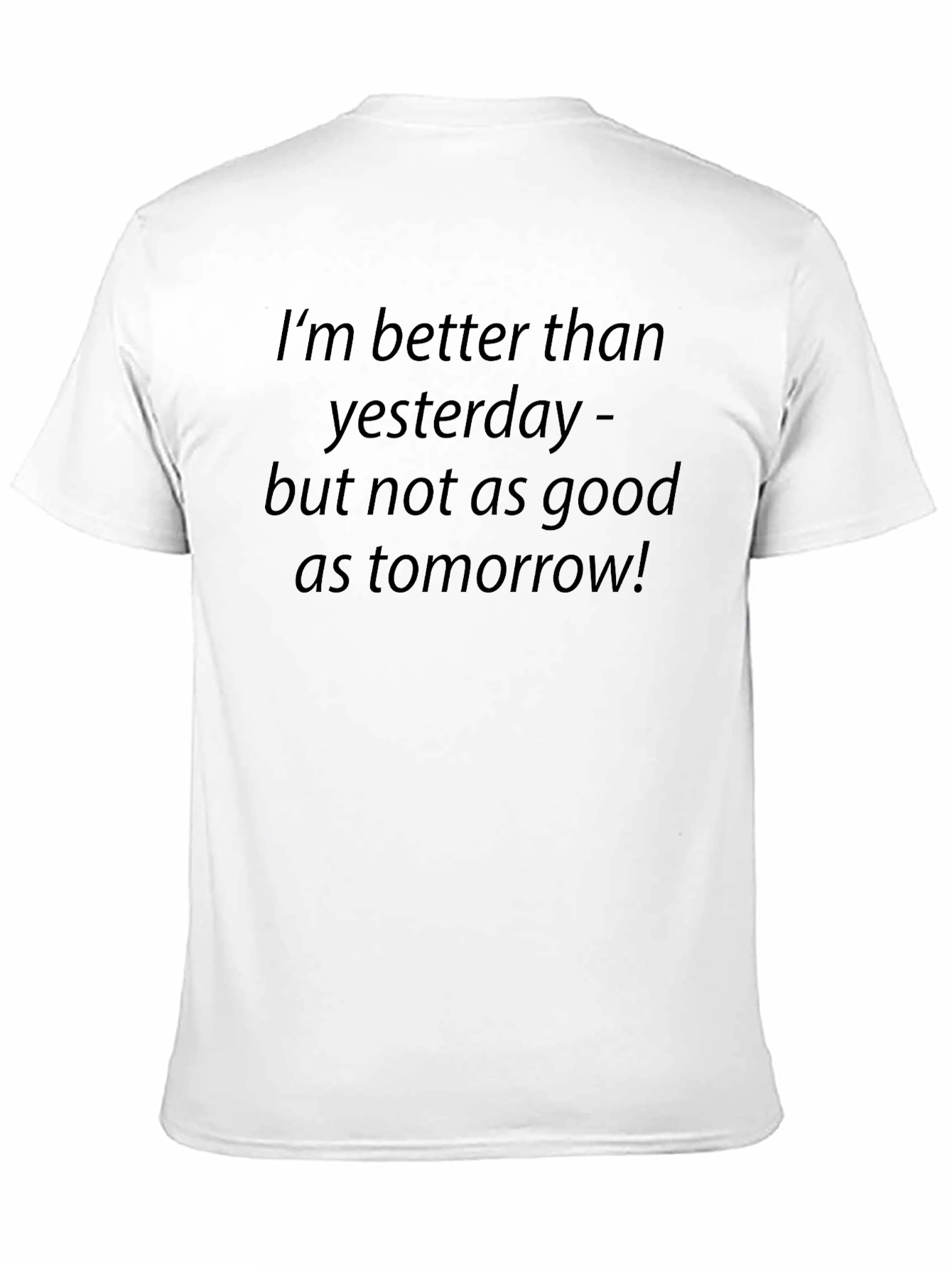Optimistic Slogan T-Shirt: Better Than Yesterday!