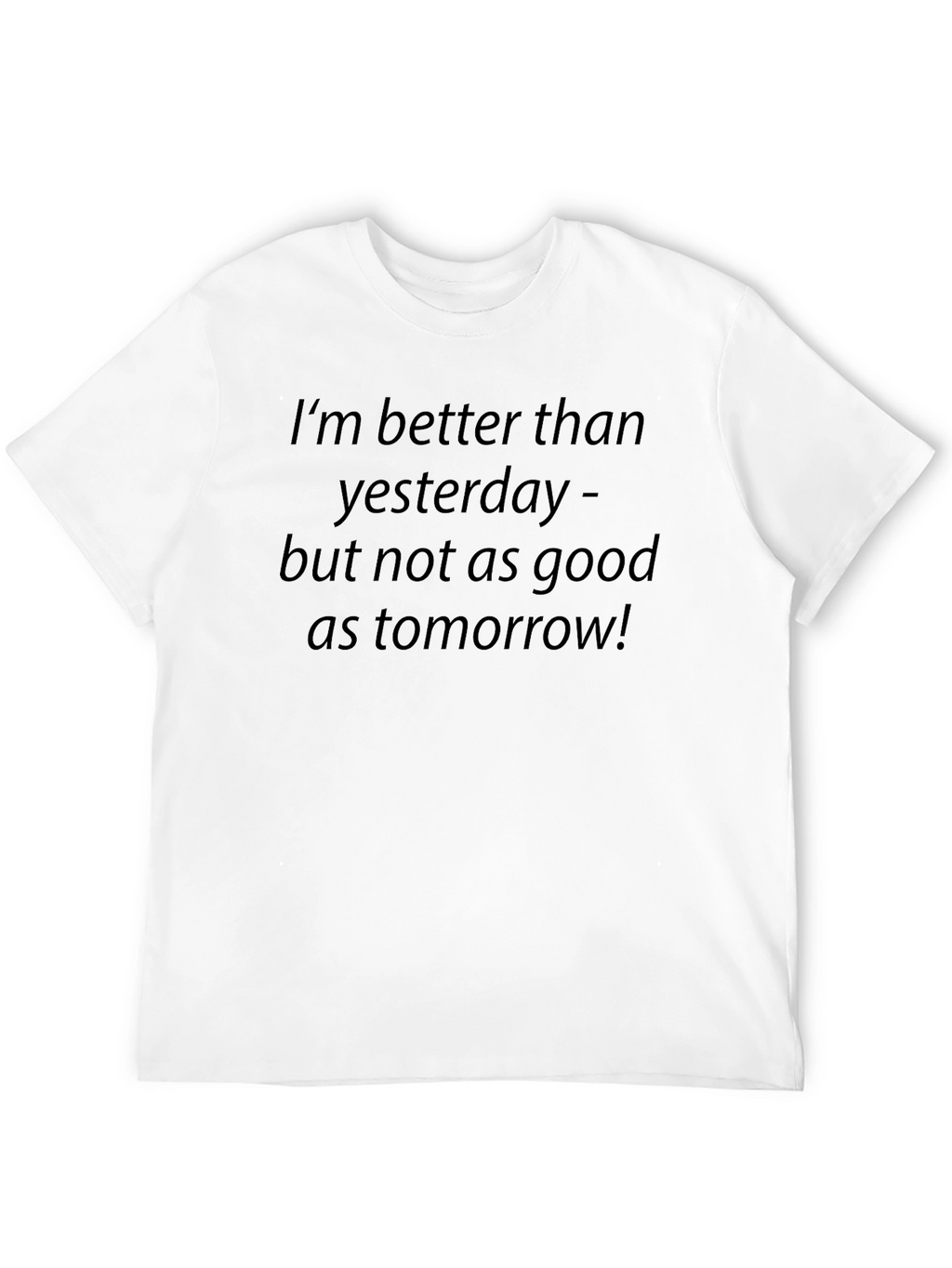 Optimistic Slogan T-Shirt: Better Than Yesterday!