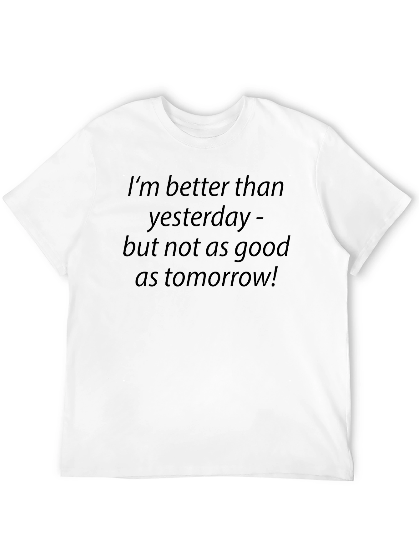 Optimistic Slogan T-Shirt: Better Than Yesterday!