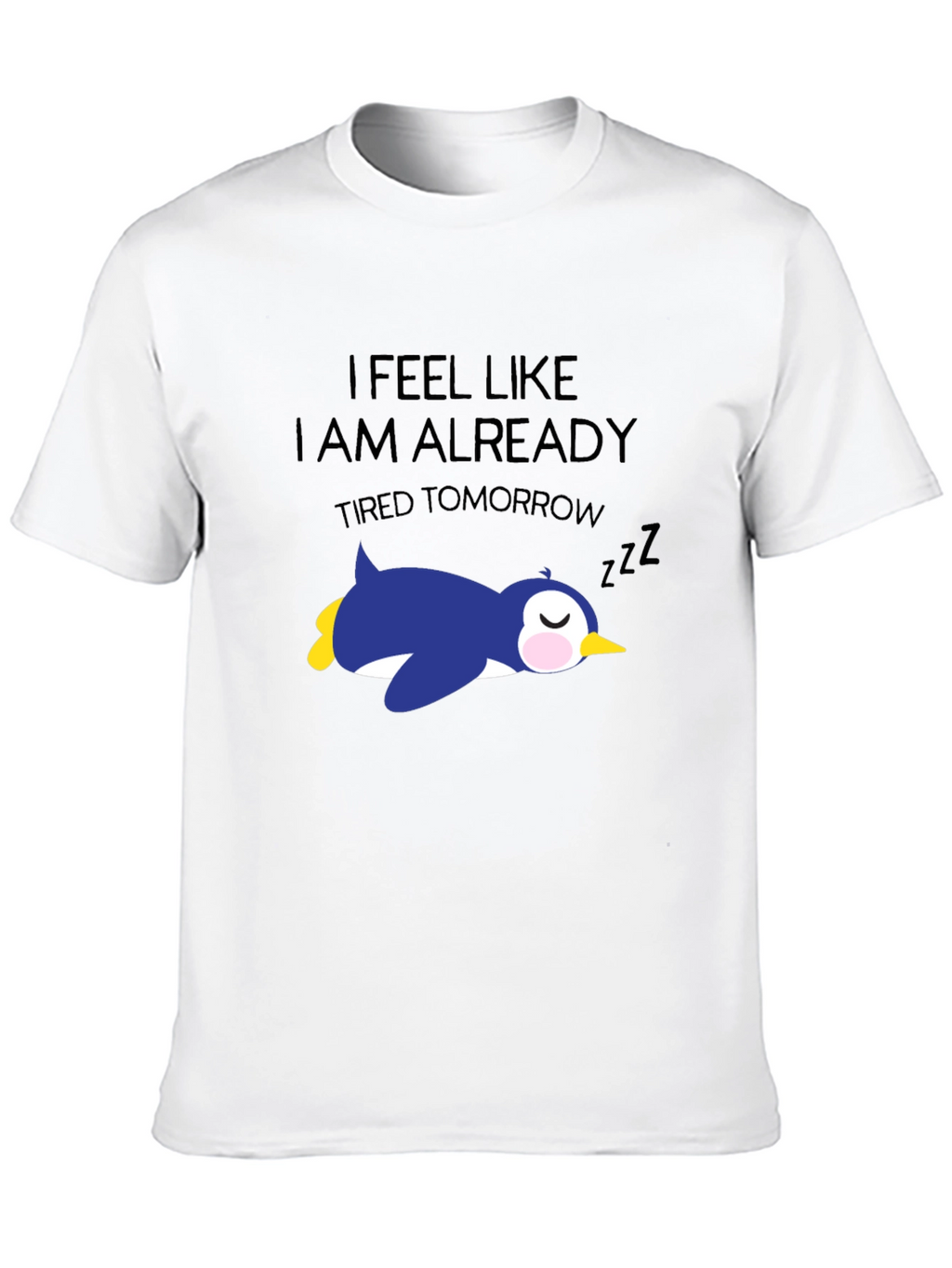 Tired Tomorrow T-Shirt - Funny Penguin Sleep Tee