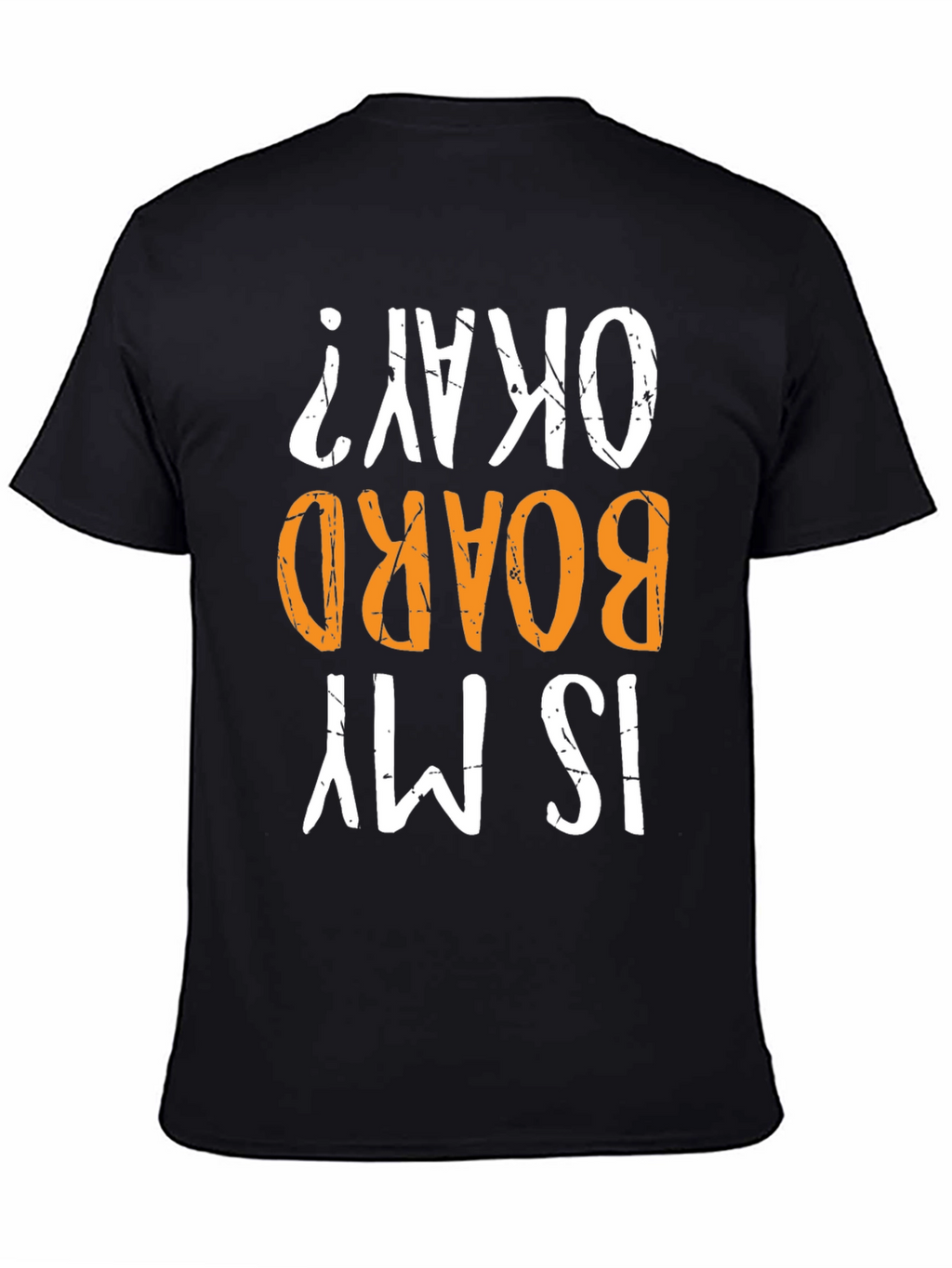 Is My Board Okay? Graphic Tee