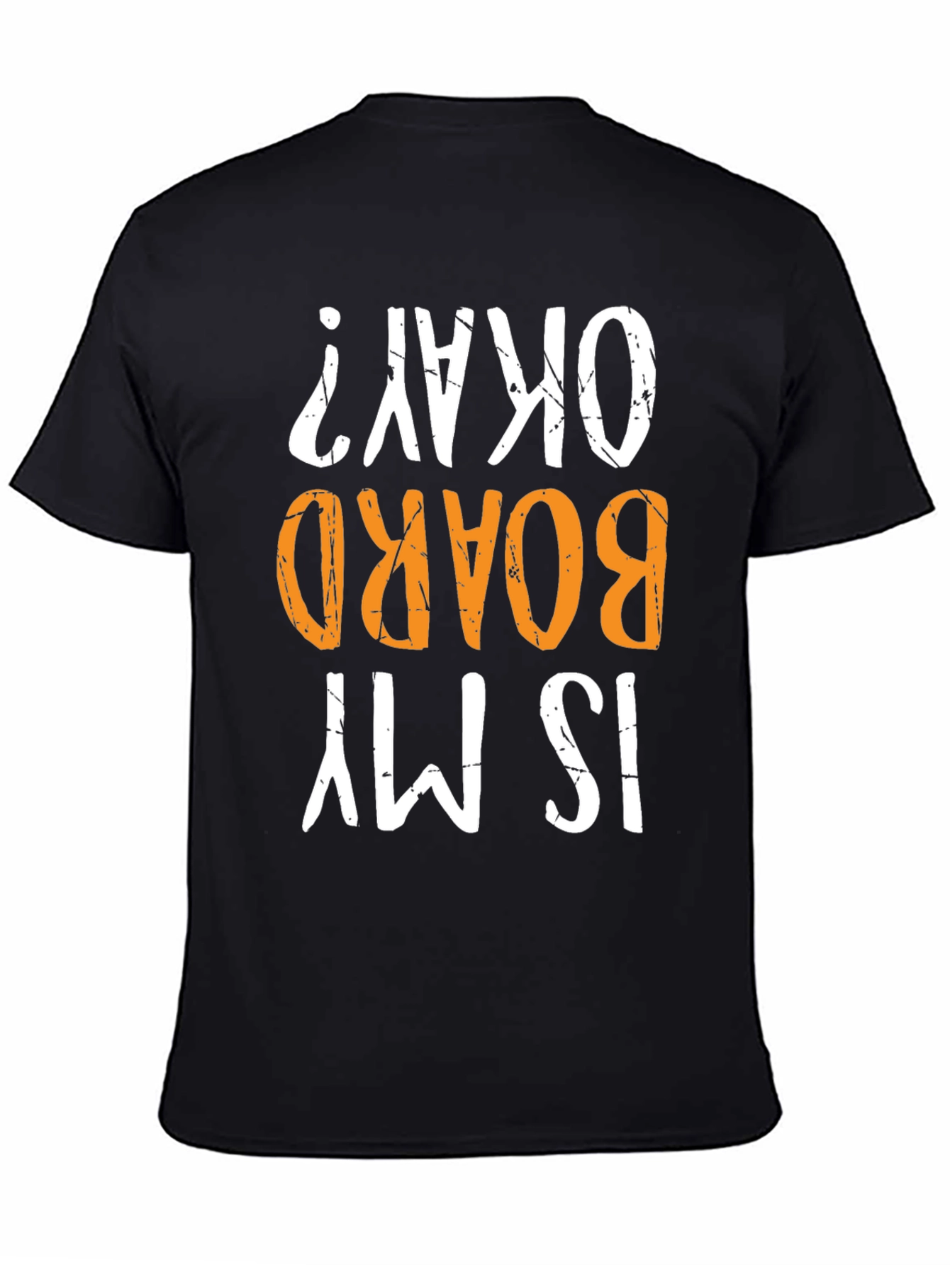 Is My Board Okay? Graphic Tee