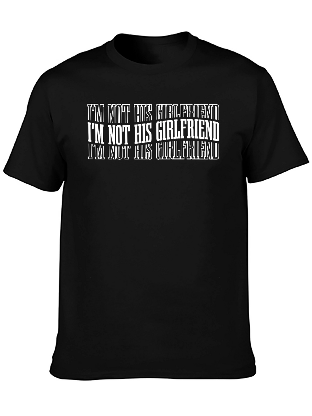 Im Not His Girlfriend T-Shirt