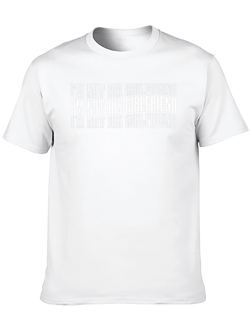 Im Not His Girlfriend T-Shirt