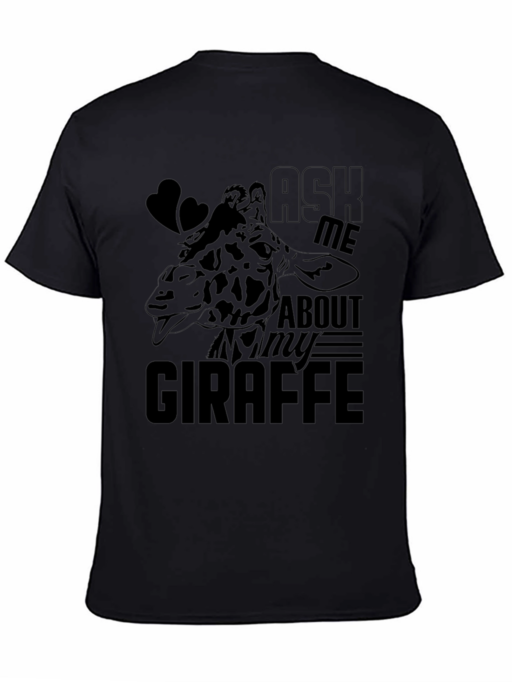 Ask Me About My Giraffe Black T-Shirt