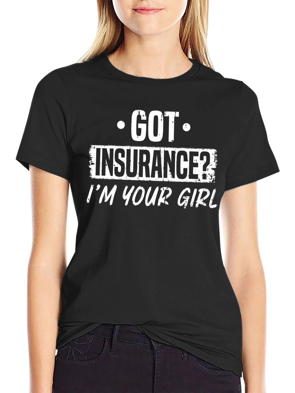 Got Insurance? T-Shirt Funny Slogan Black Tee