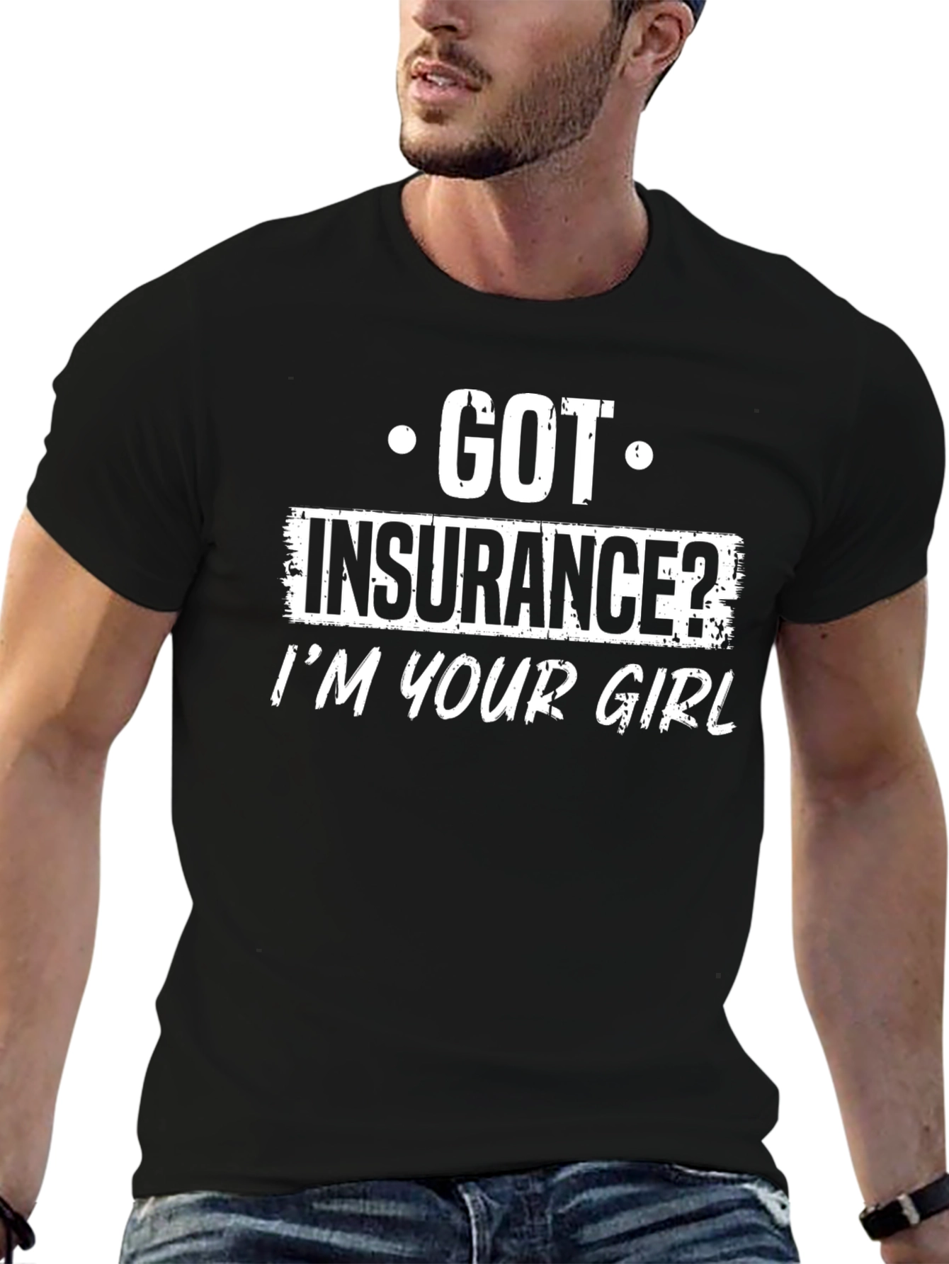 Got Insurance? T-Shirt Funny Slogan Black Tee