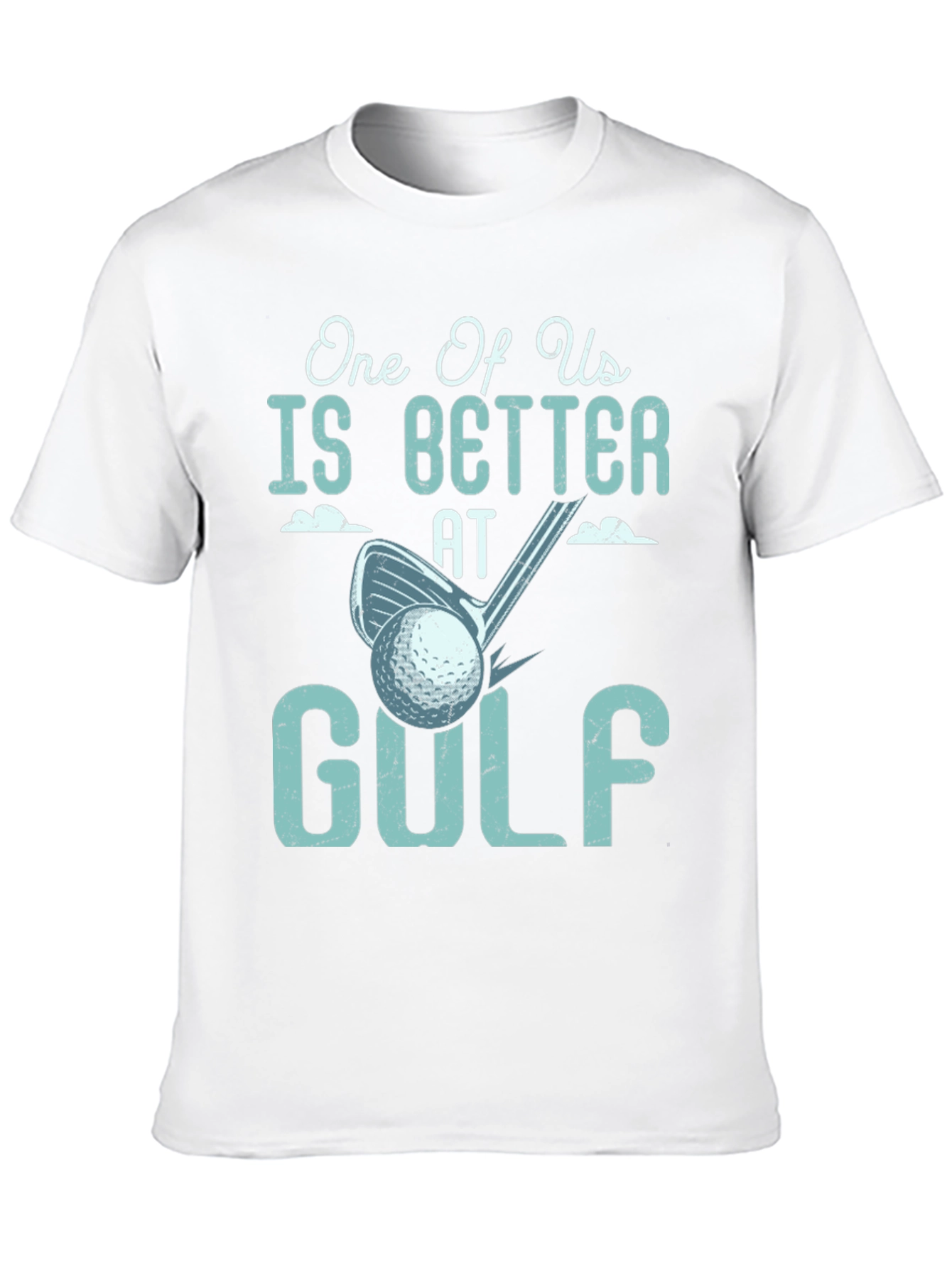One Of Us Is Better At Golf Tee