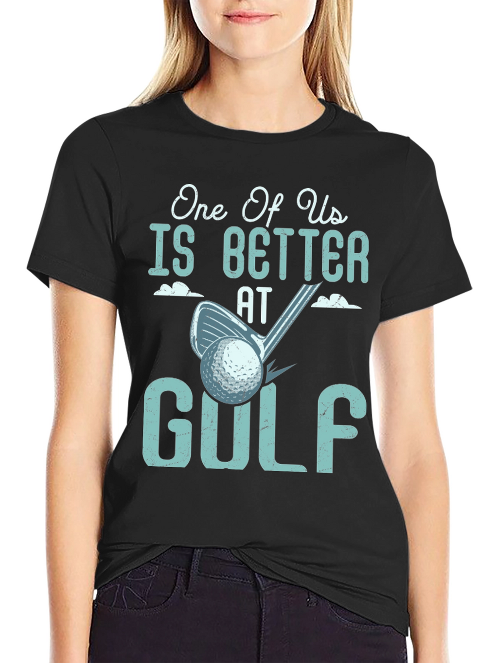 One Of Us Is Better At Golf Tee
