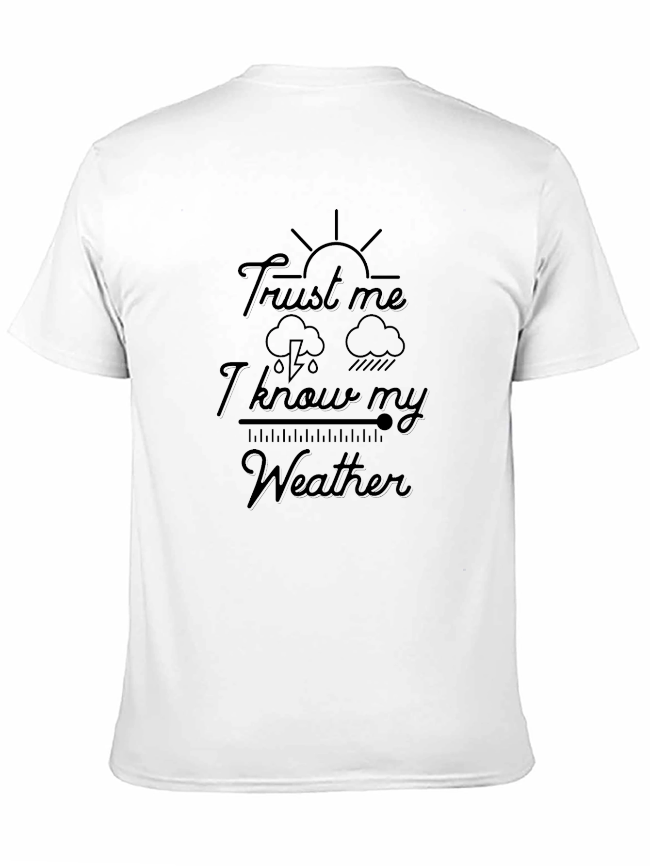 Trust Me I Know My Weather Graphic Tee