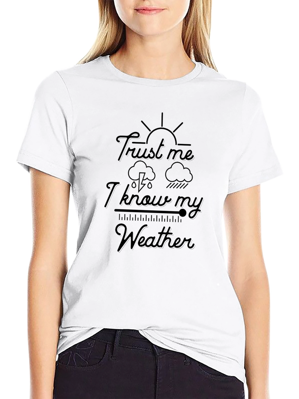 Trust Me I Know My Weather Graphic Tee