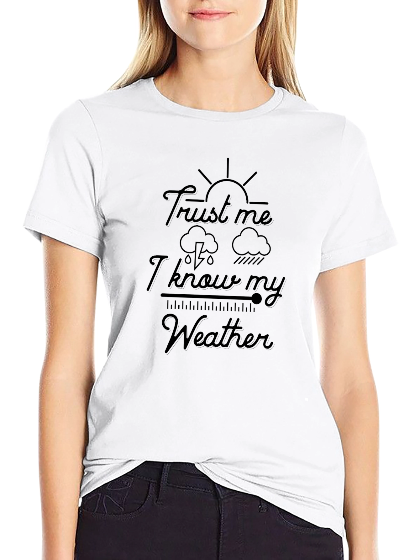 Trust Me I Know My Weather Graphic Tee