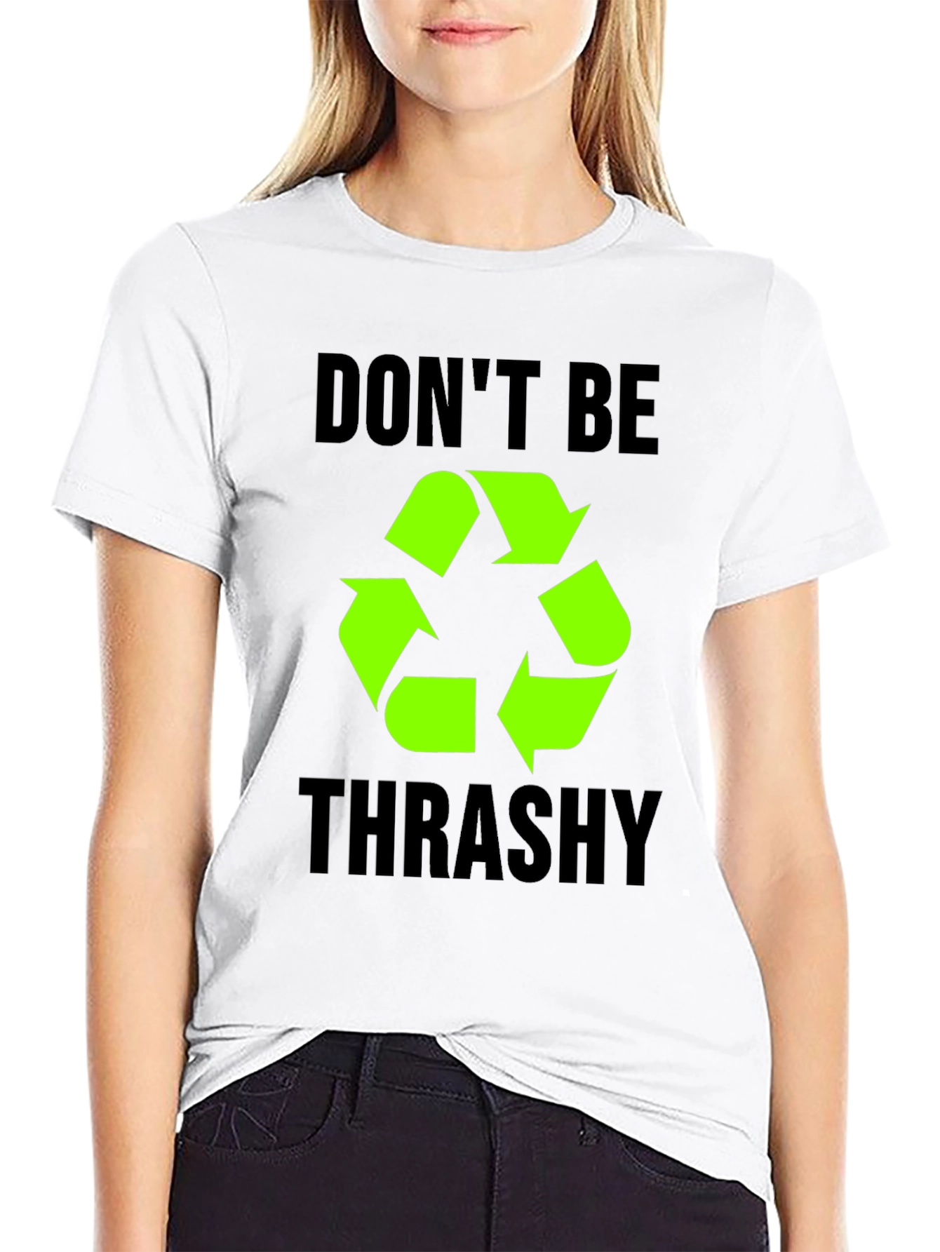 Dont Be Trashy Recycle Symbol T-Shirt