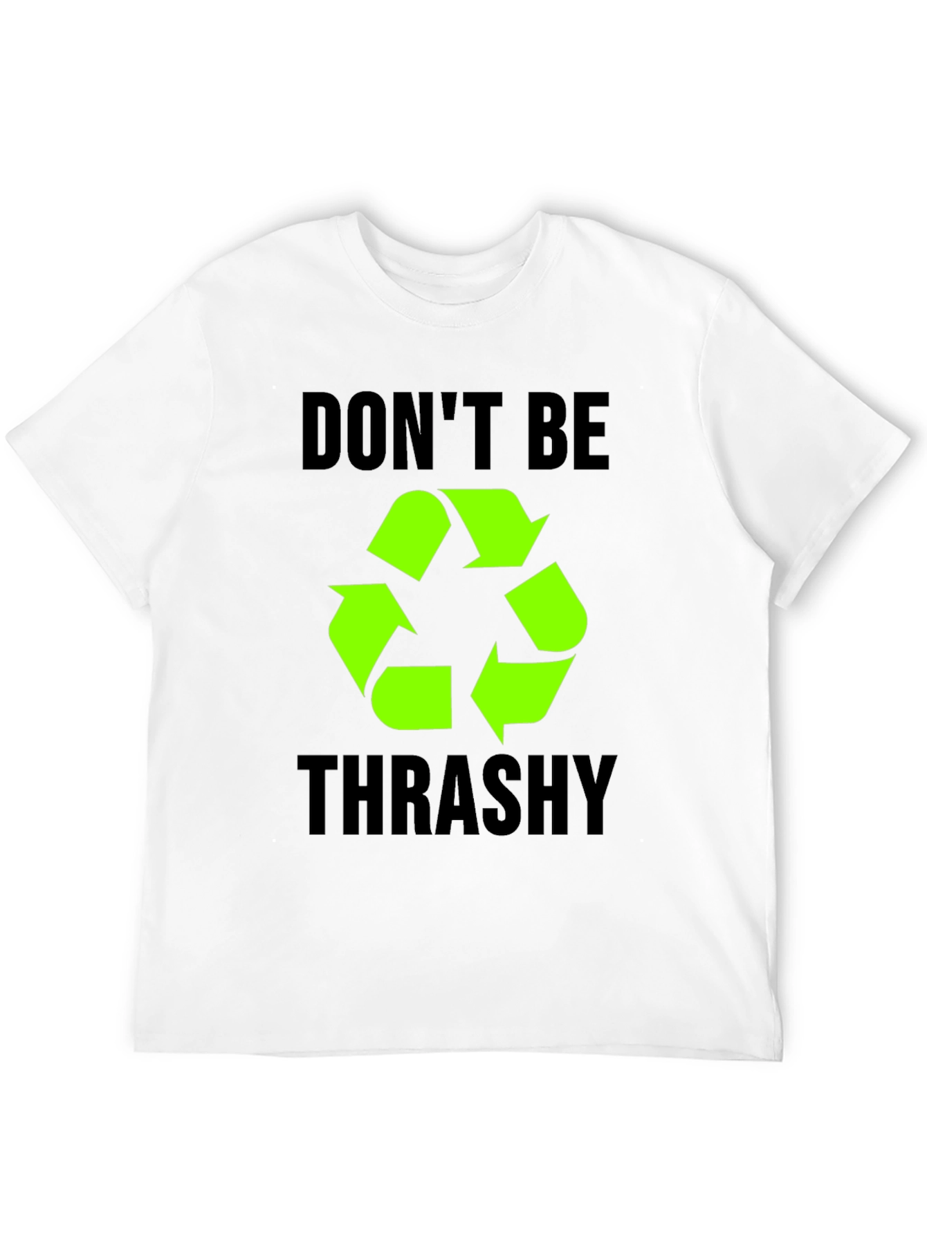 Dont Be Trashy Recycle Symbol T-Shirt
