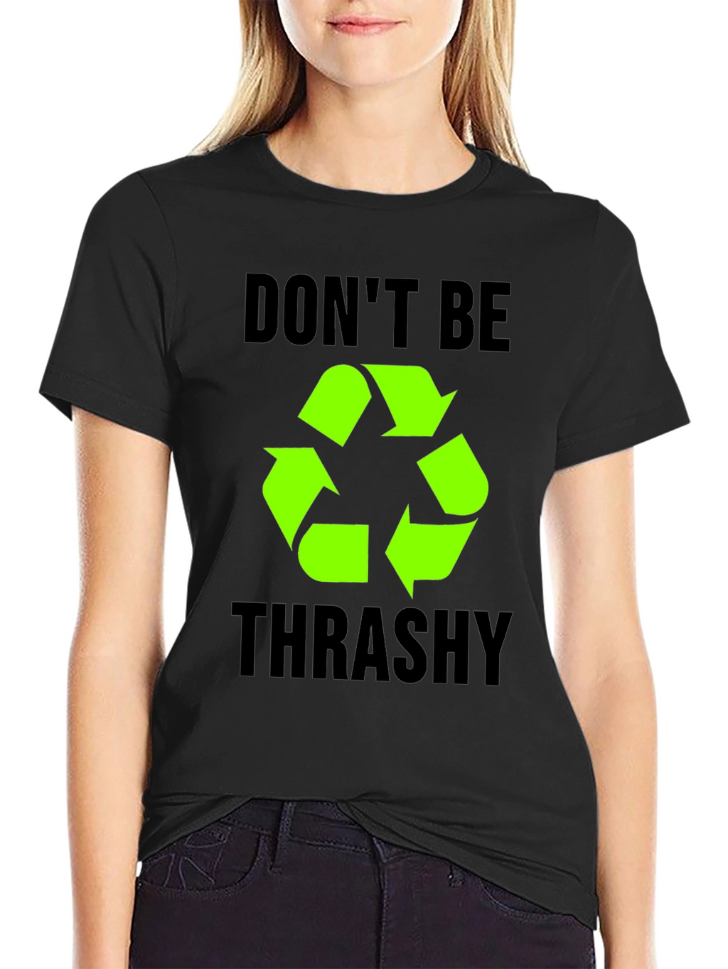 Dont Be Trashy Recycle Symbol T-Shirt