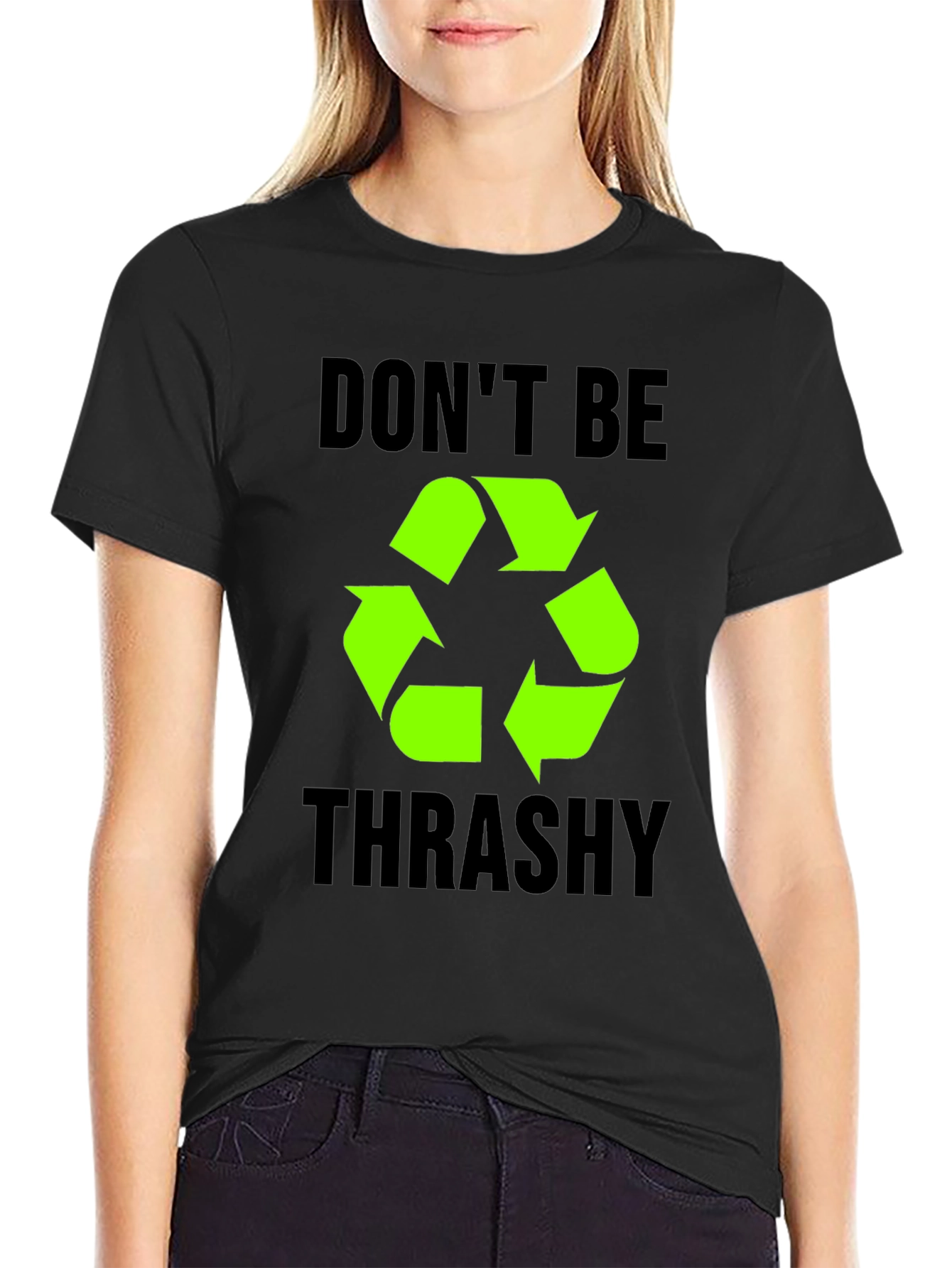 Dont Be Trashy Recycle Symbol T-Shirt