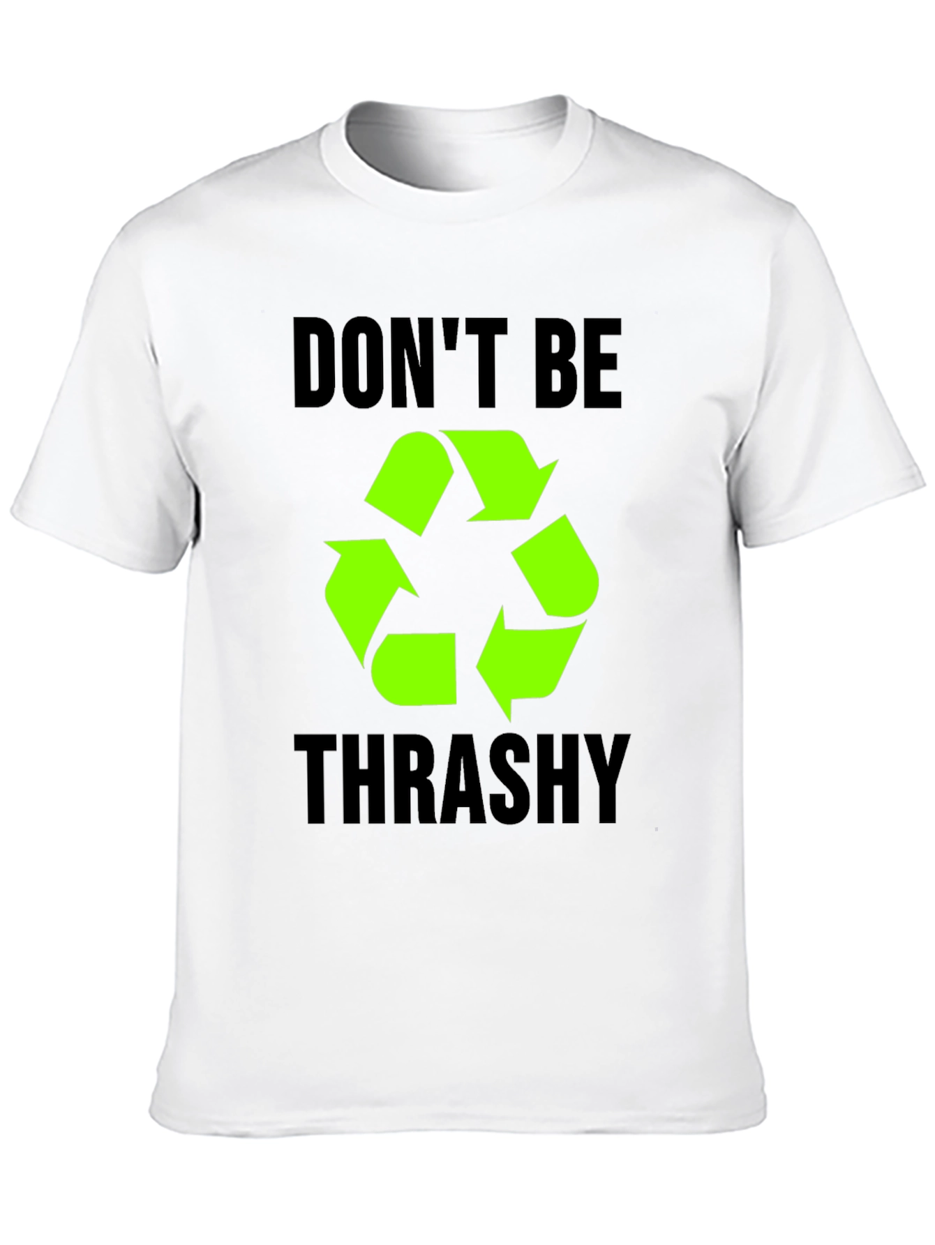 Dont Be Trashy Recycle Symbol T-Shirt