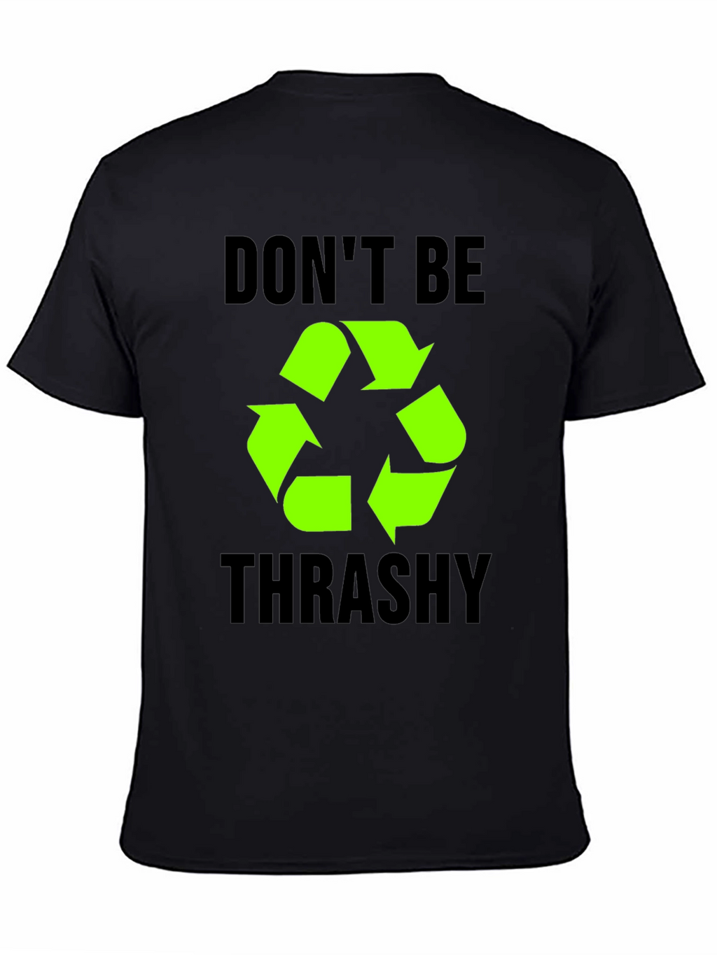 Dont Be Trashy Recycle Symbol T-Shirt