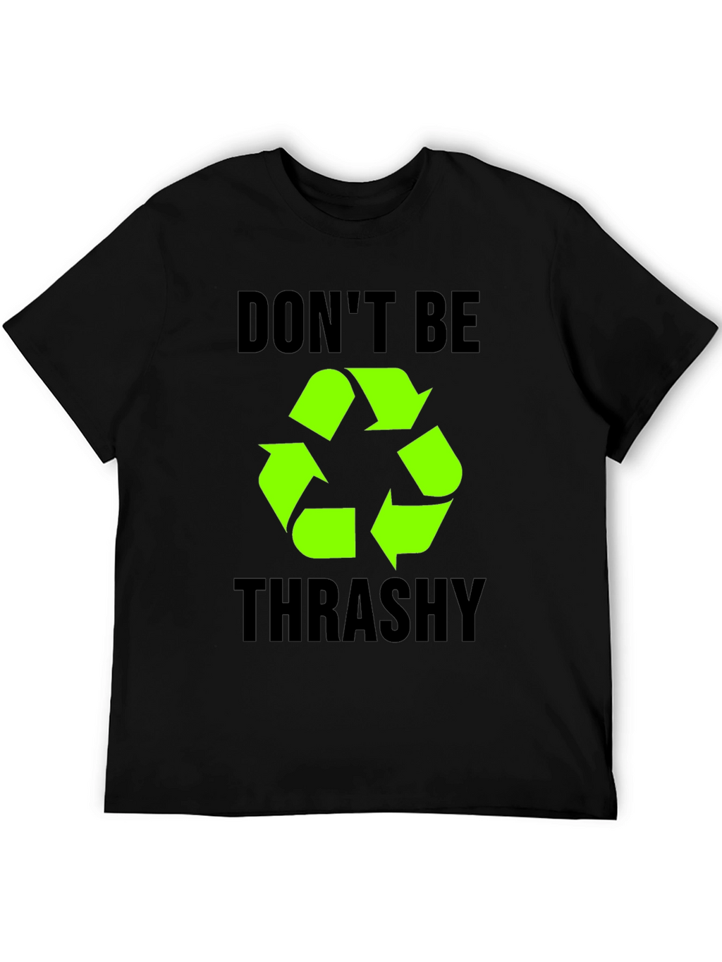 Dont Be Trashy Recycle Symbol T-Shirt