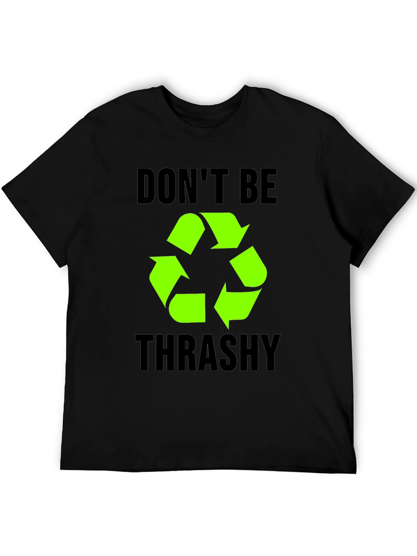 Dont Be Trashy Recycle Symbol T-Shirt