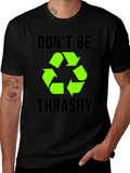 Dont Be Trashy Recycle Symbol T-Shirt