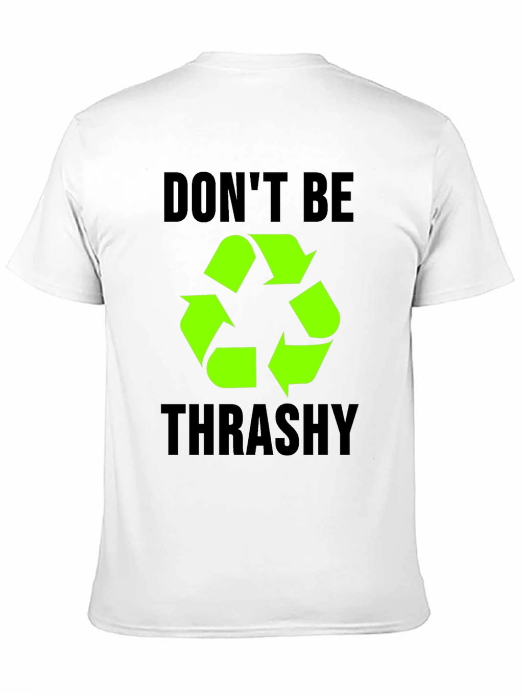 Dont Be Trashy Recycle Symbol T-Shirt