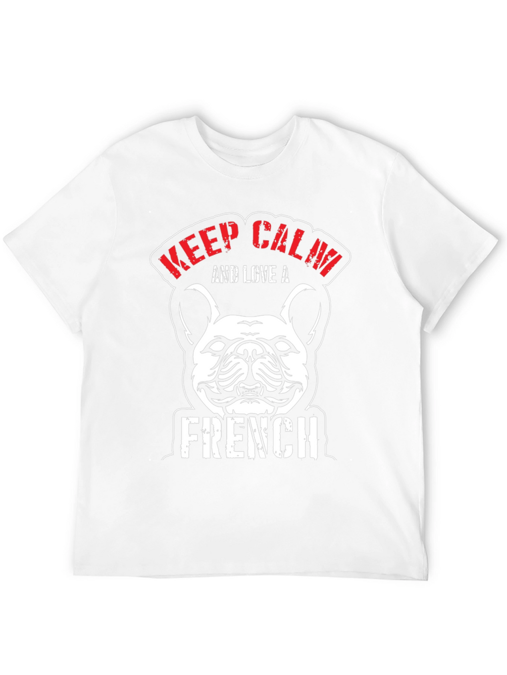 Keep Calm and Love A French Bulldog T-Shirt