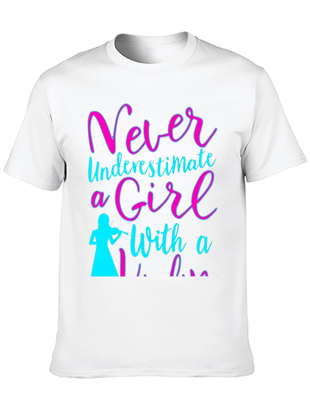 Never Underestimate a Girl with a Violin T-Shirt