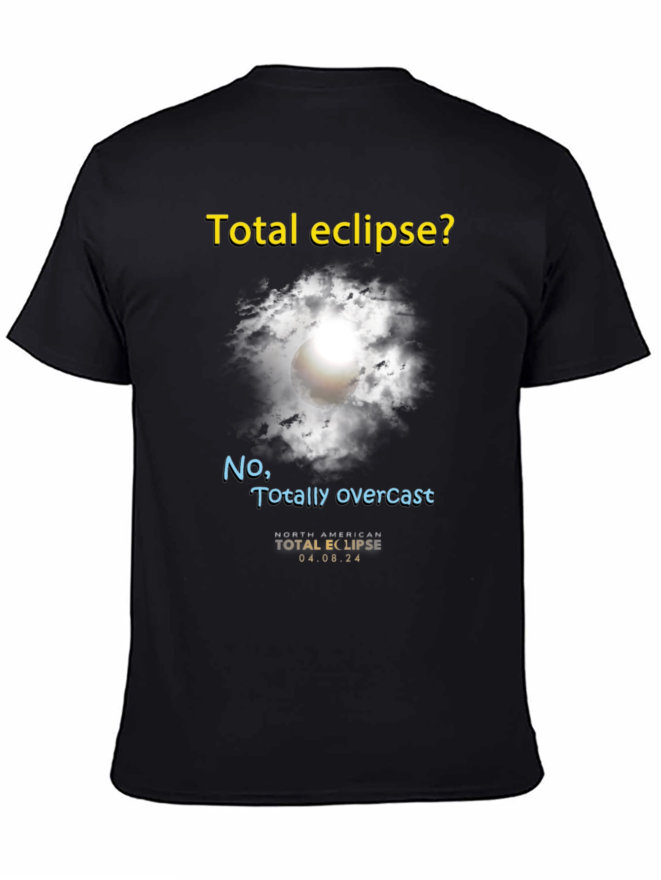 Total Eclipse? T-Shirt - Funny Overcast Eclipse Tee