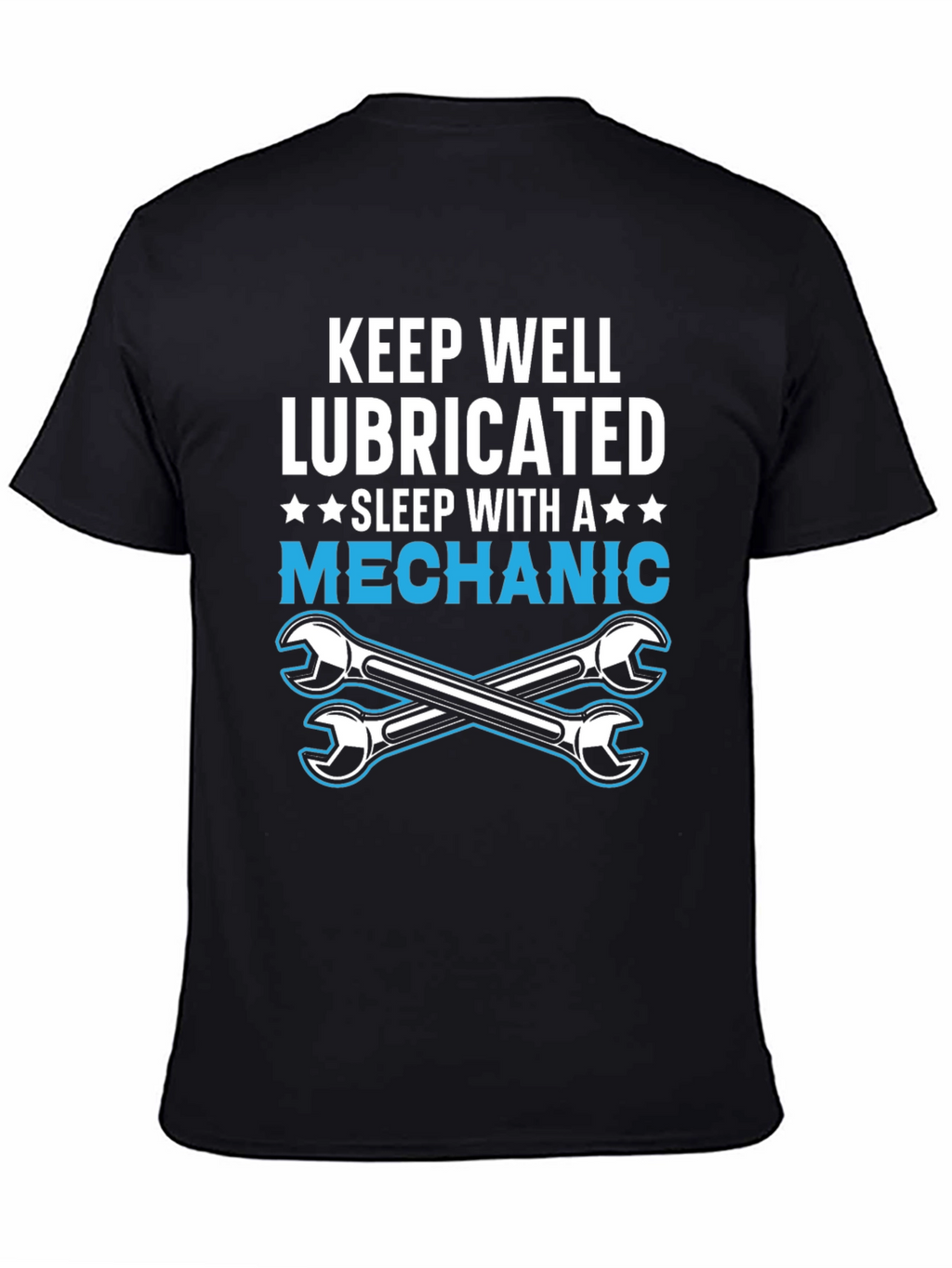 Keep Well Lubricated Mechanic T-Shirt