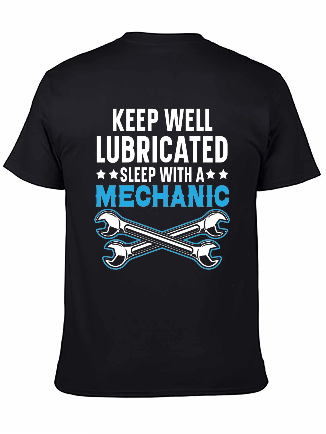 Keep Well Lubricated Mechanic T-Shirt