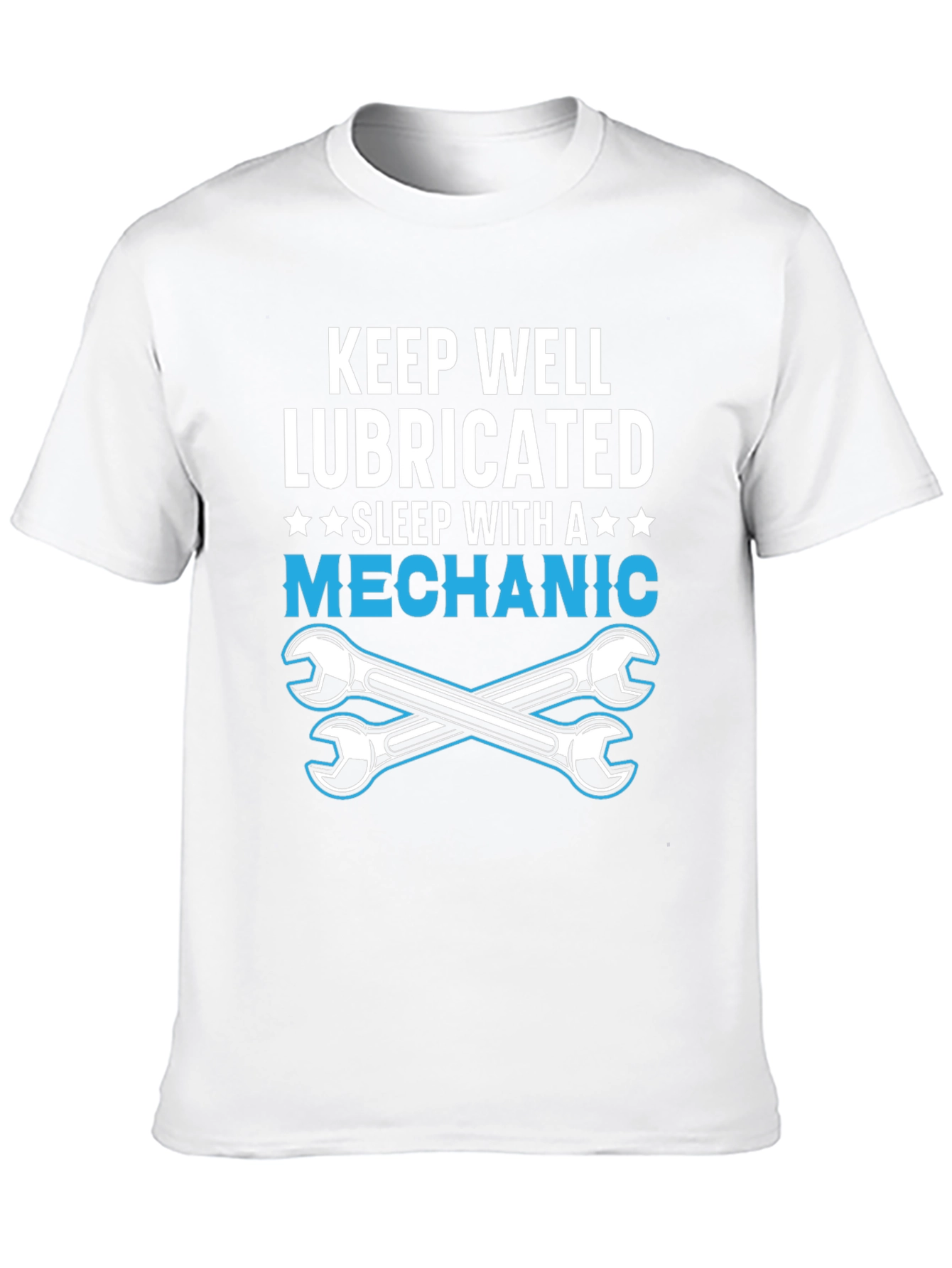 Keep Well Lubricated Mechanic T-Shirt