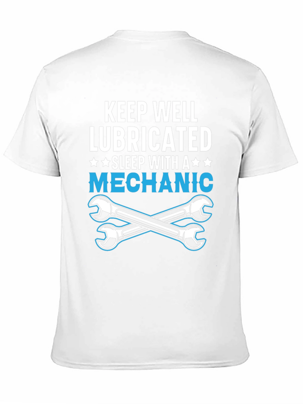Keep Well Lubricated Mechanic T-Shirt