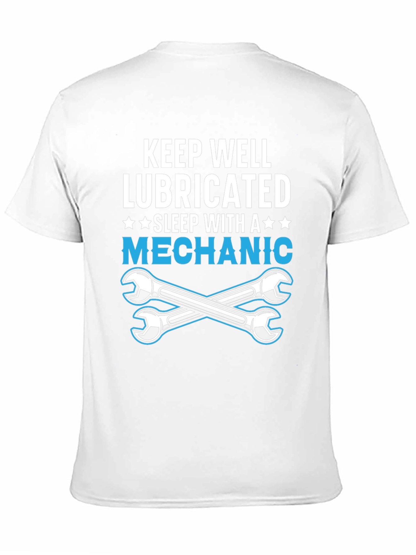 Keep Well Lubricated Mechanic T-Shirt