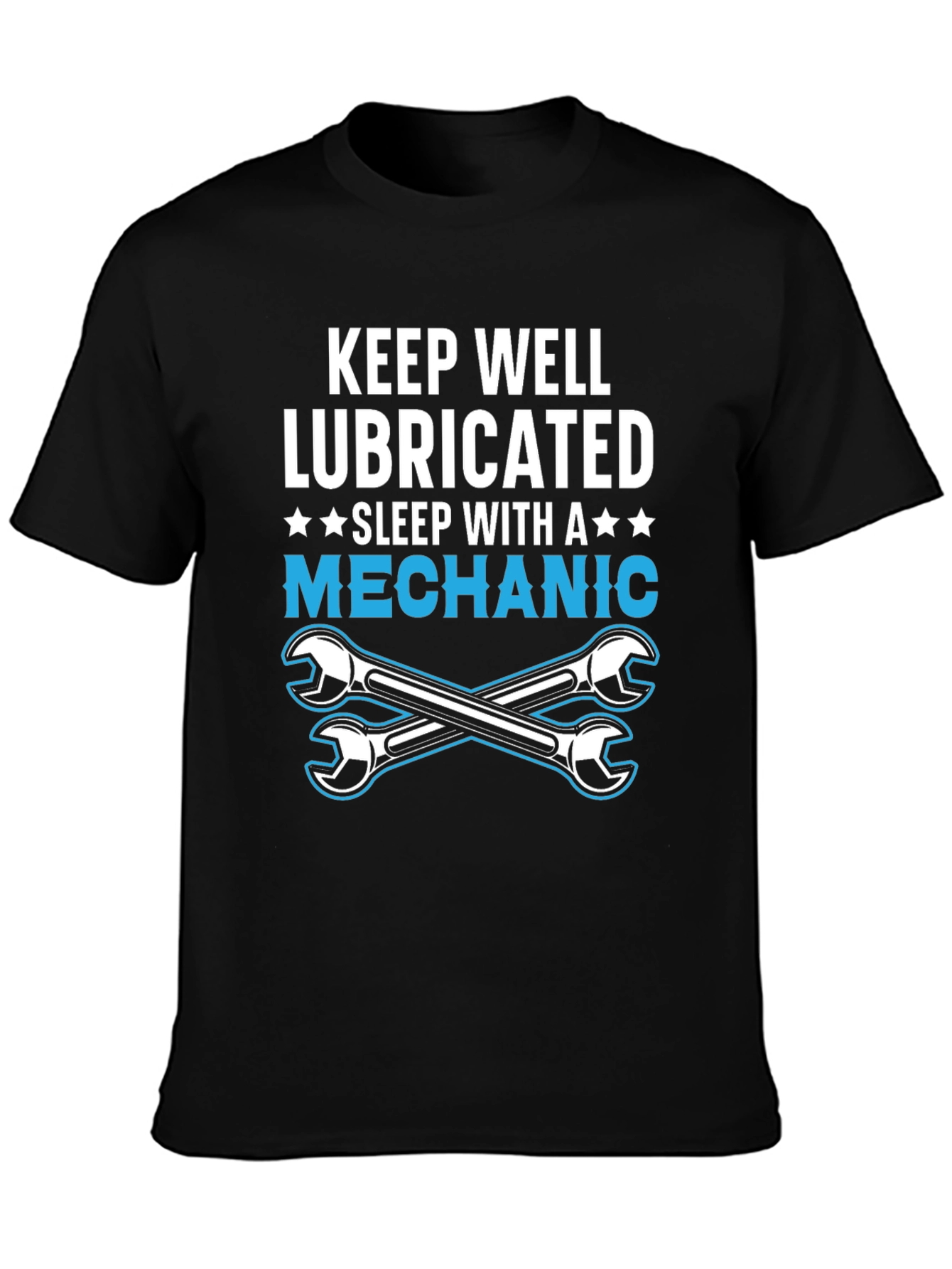 Keep Well Lubricated Mechanic T-Shirt