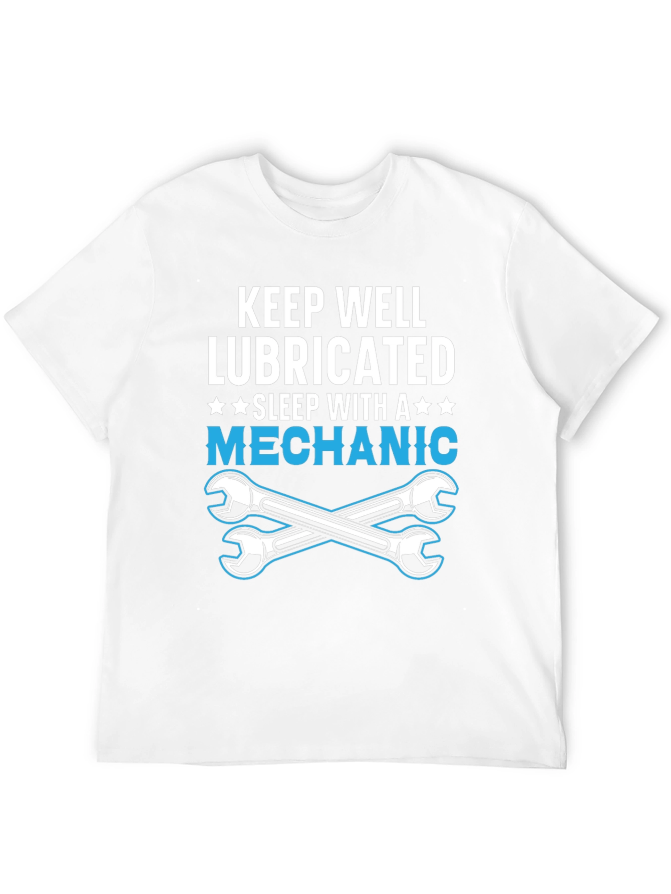 Keep Well Lubricated Mechanic T-Shirt