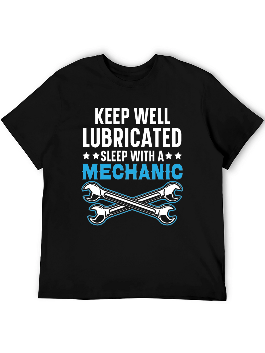 Keep Well Lubricated Mechanic T-Shirt