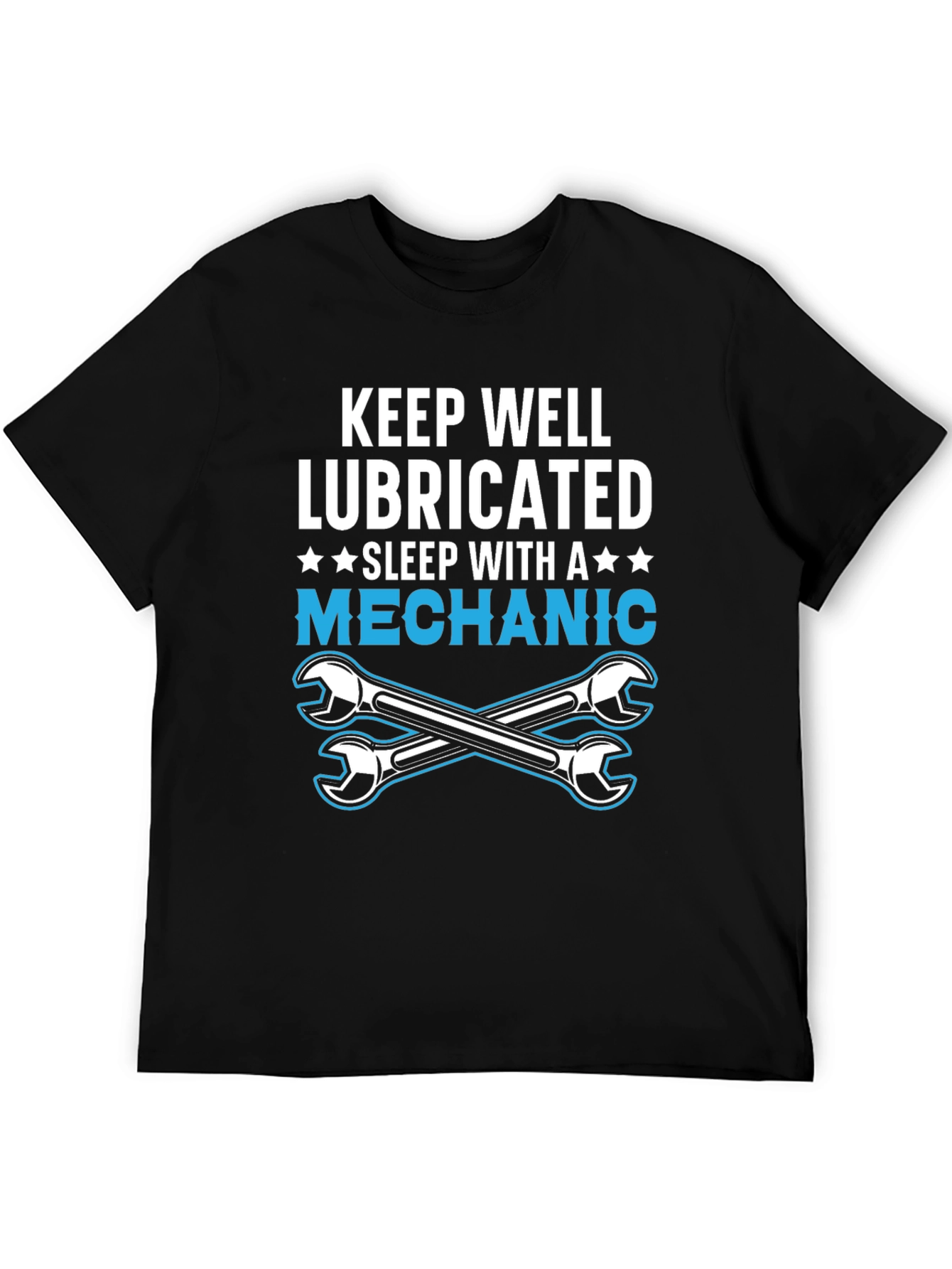 Keep Well Lubricated Mechanic T-Shirt