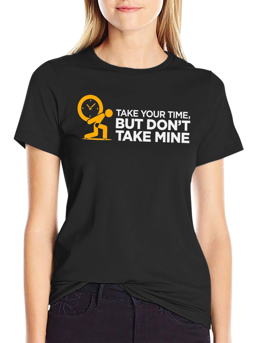 Take Your Time But Dont Take Mine Black T-Shirt