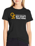 Take Your Time But Dont Take Mine Black T-Shirt
