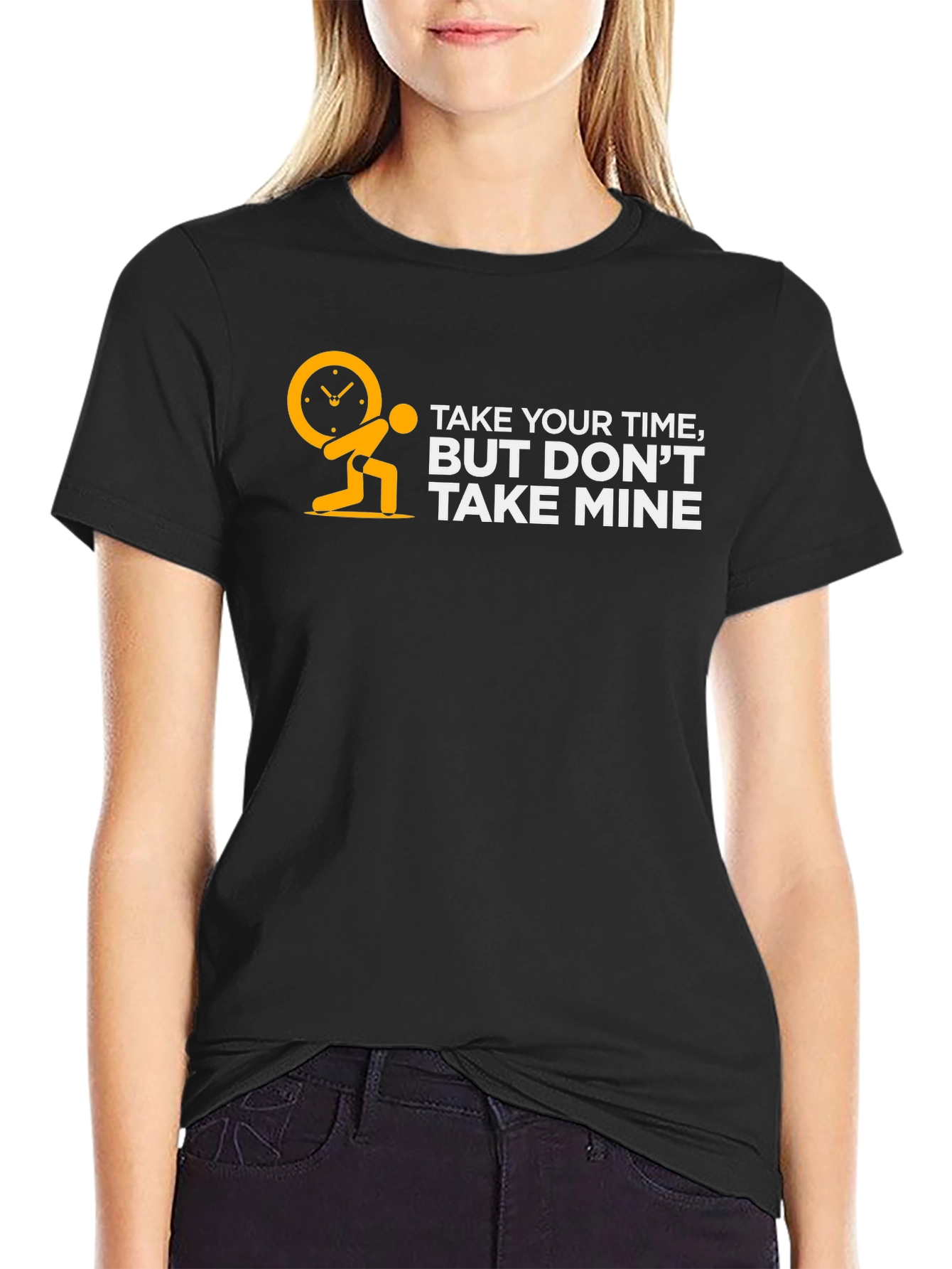 Take Your Time But Dont Take Mine Black T-Shirt