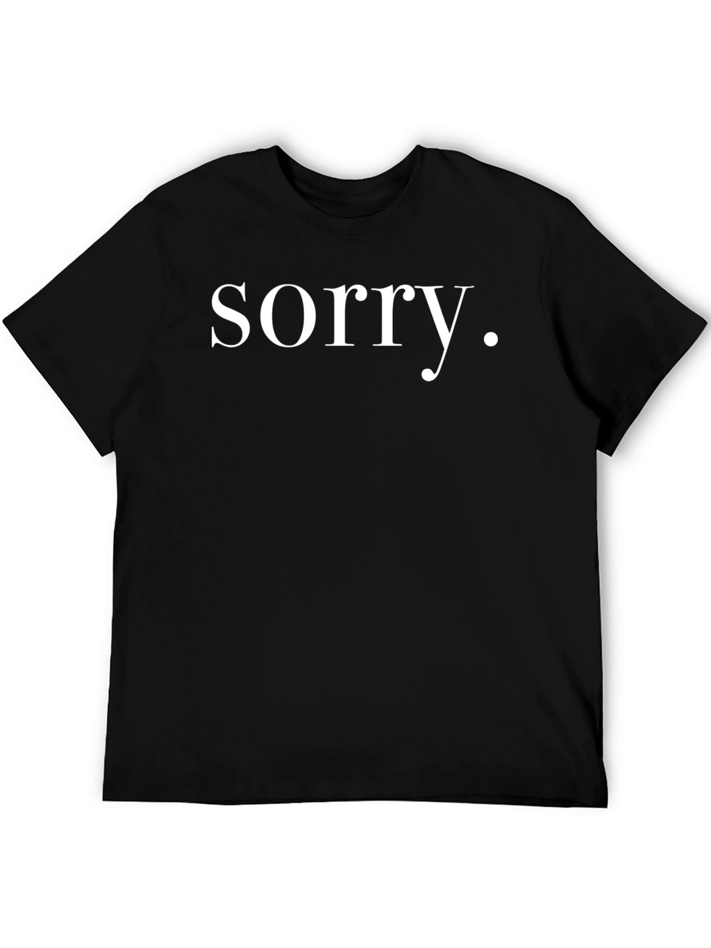Sorry Graphic Tee - Classic Comfort