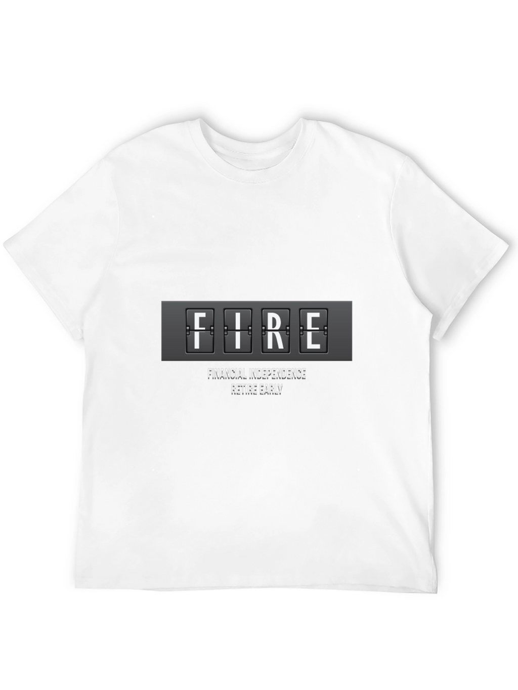 FIRE Financial Independence Retire Early T-Shirt