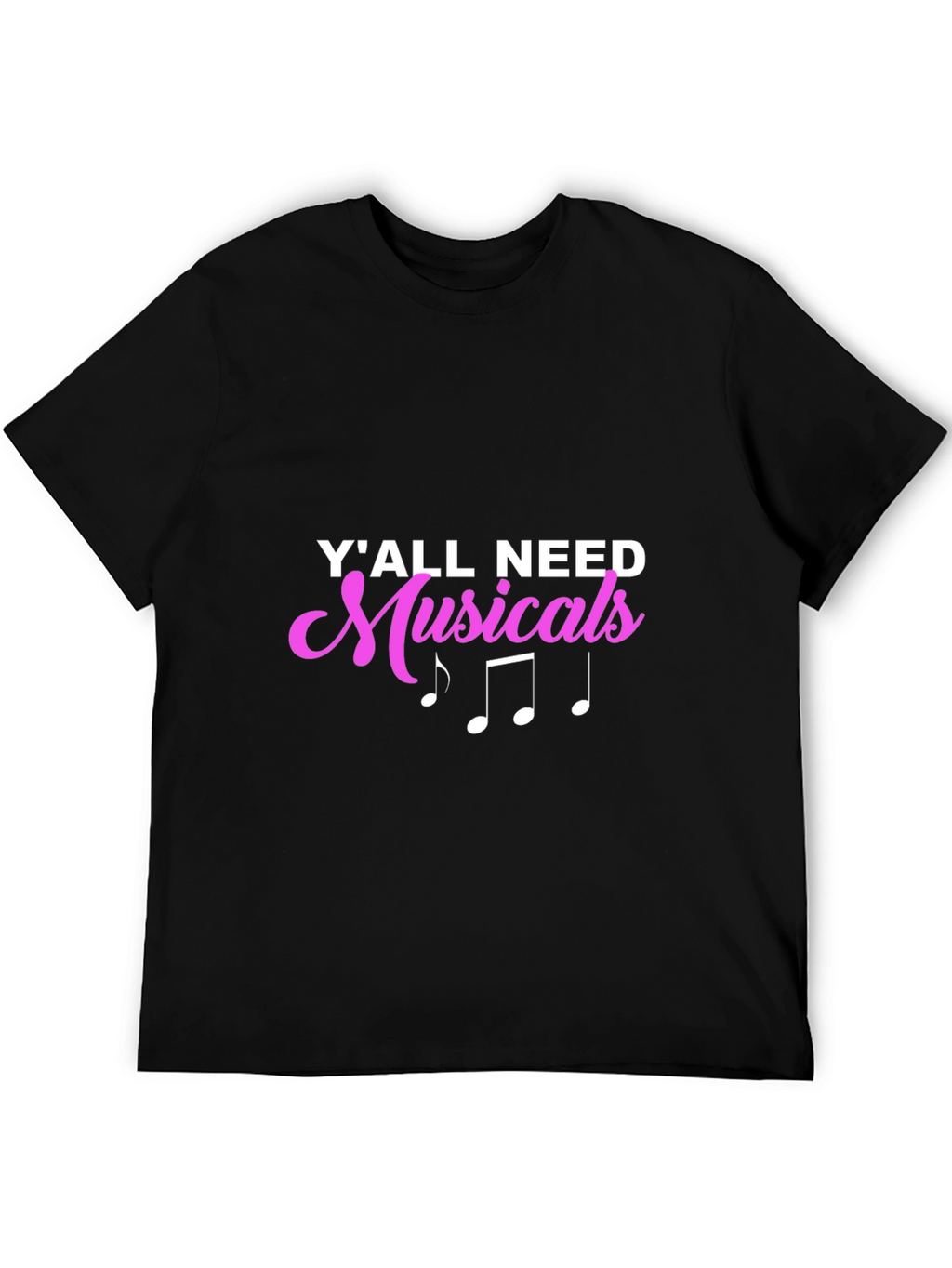 Yall Need Musicals Black T-Shirt