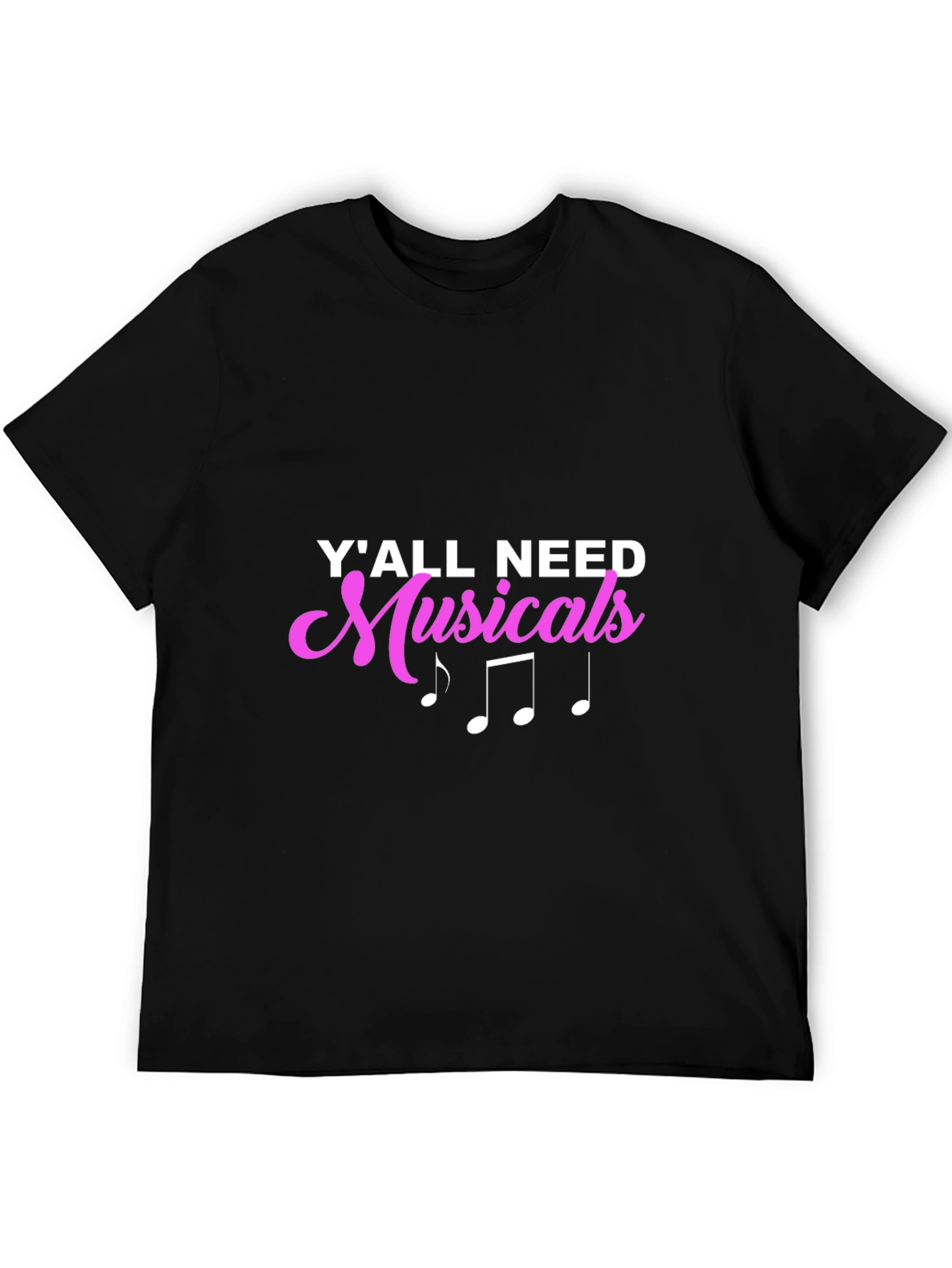 Yall Need Musicals Black T-Shirt